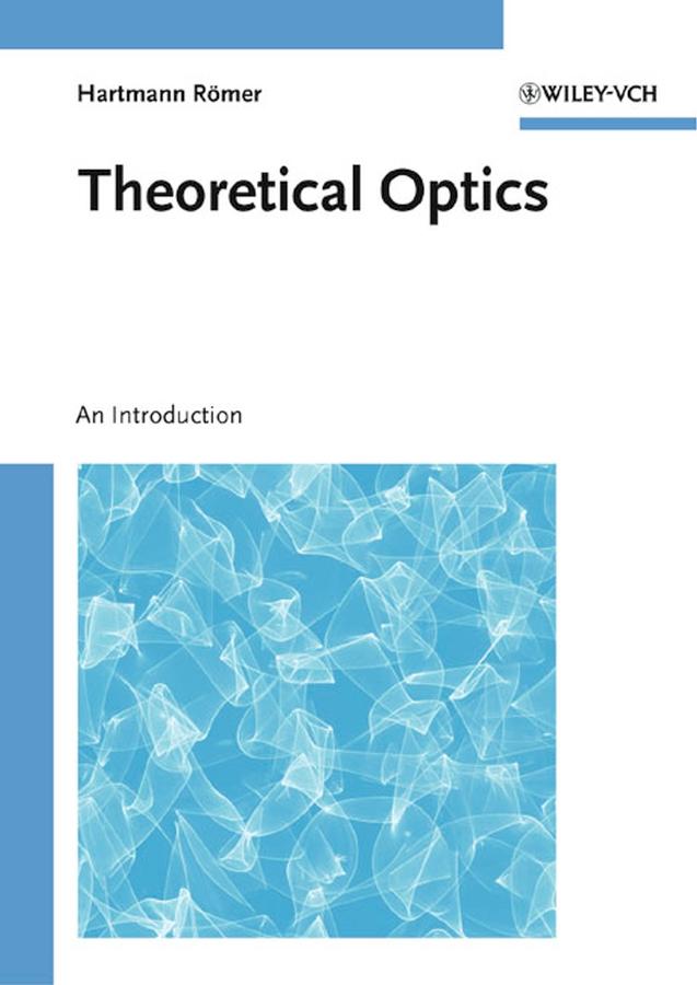 Theoretical Optics - Hartmann Römer