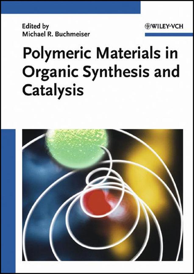 Polymeric Materials in Organic Synthesis and Catalysis