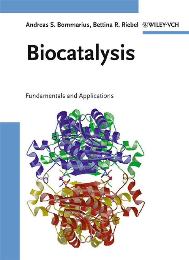 Biocatalysis - Andreas S. Bommarius/ Bettina R. Riebel-Bommarius