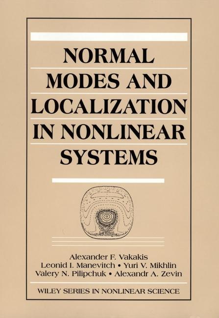 Normal Modes and Localization in Nonlinear Systems - Alexander F. Vakakis/ Leonid I. Manevitch/ Yuri V. Mikhlin/ Valery N. Pilipchuk/ Alexandr A. Zevin