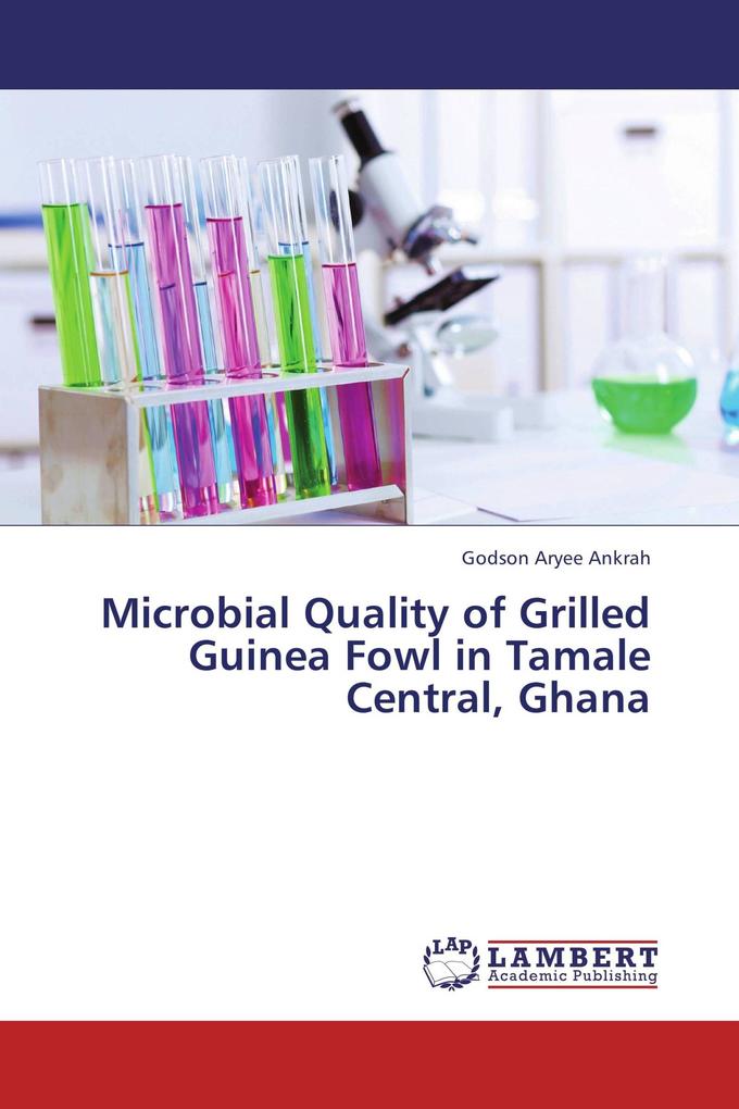 Microbial Quality of Grilled Guinea Fowl in Tamale Central Ghana