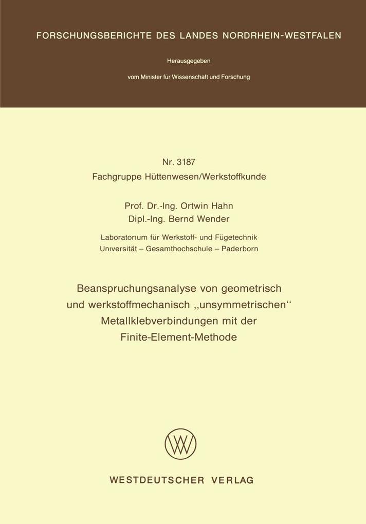 Beanspruchungsanalyse von geometrisch und werkstoffmechanisch 'unsymmetrischen' Metallklebverbindungen mit der Finite-Element-Methode