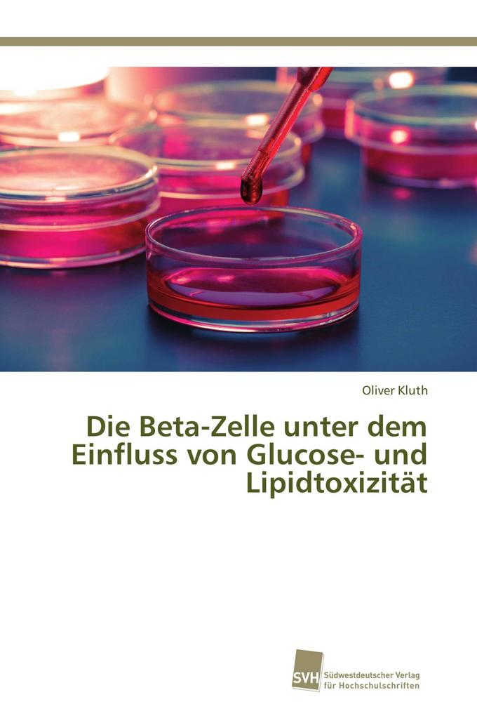 Die Beta-Zelle unter dem Einfluss von Glucose- und Lipidtoxizität