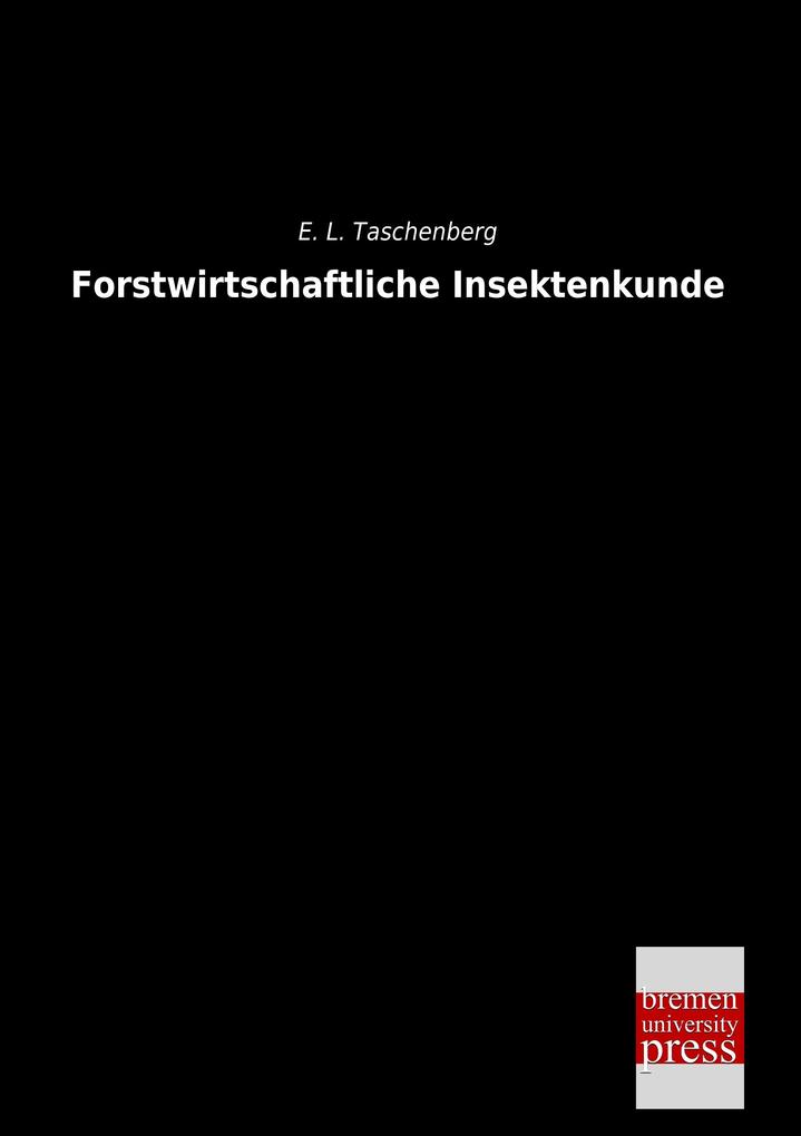 Forstwirtschaftliche Insektenkunde