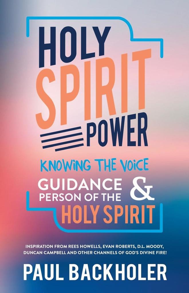 Holy Spirit Power Knowing the Voice Guidance and Person of the Holy Spirit