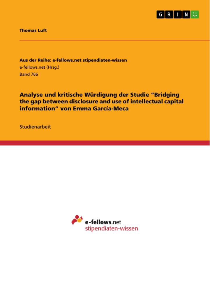 Analyse und kritische Würdigung der Studie Bridging the gap between disclosure and use of intellectual capital information von Emma García-Meca