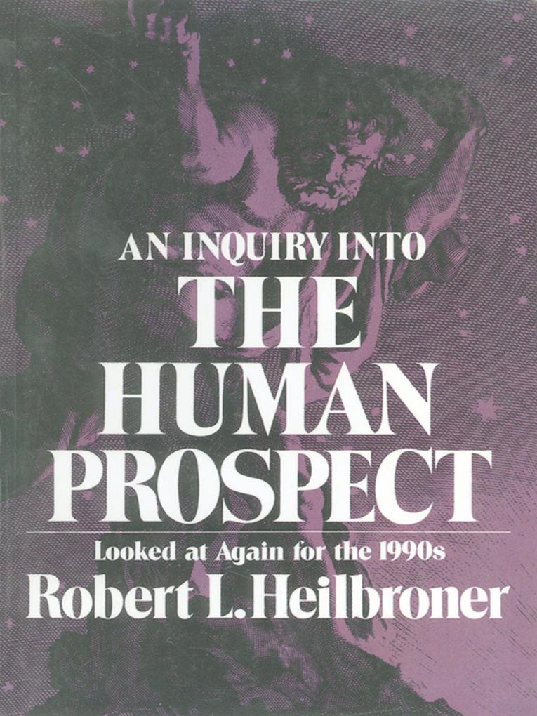 An Inquiry into the Human Prospect: Looked at Again for the 1990s (Third Edition)