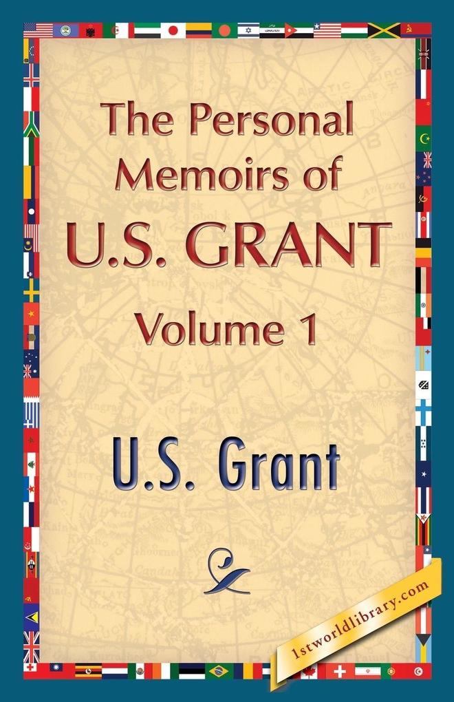 The Personal Memoirs of U.S. Grant Vol. 1