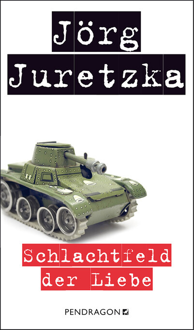Schlachtfeld der Liebe als eBook Download von Jörg Juretzka - Jörg Juretzka