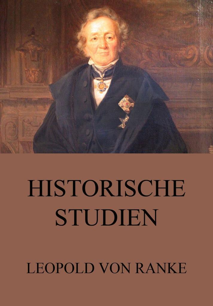 Historische Studien - Leopold von Ranke