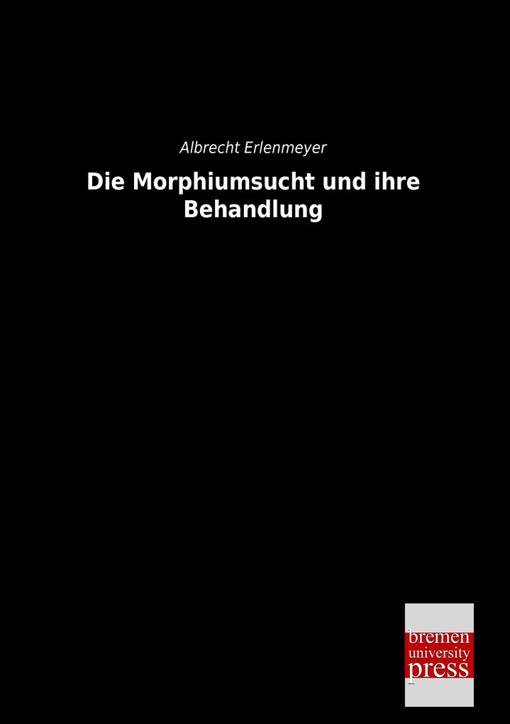 Die Morphiumsucht und ihre Behandlung