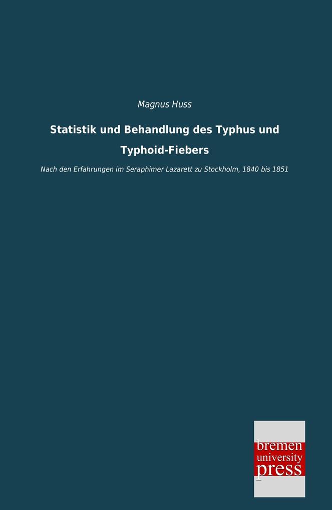 Statistik und Behandlung des Typhus und Typhoid-Fiebers