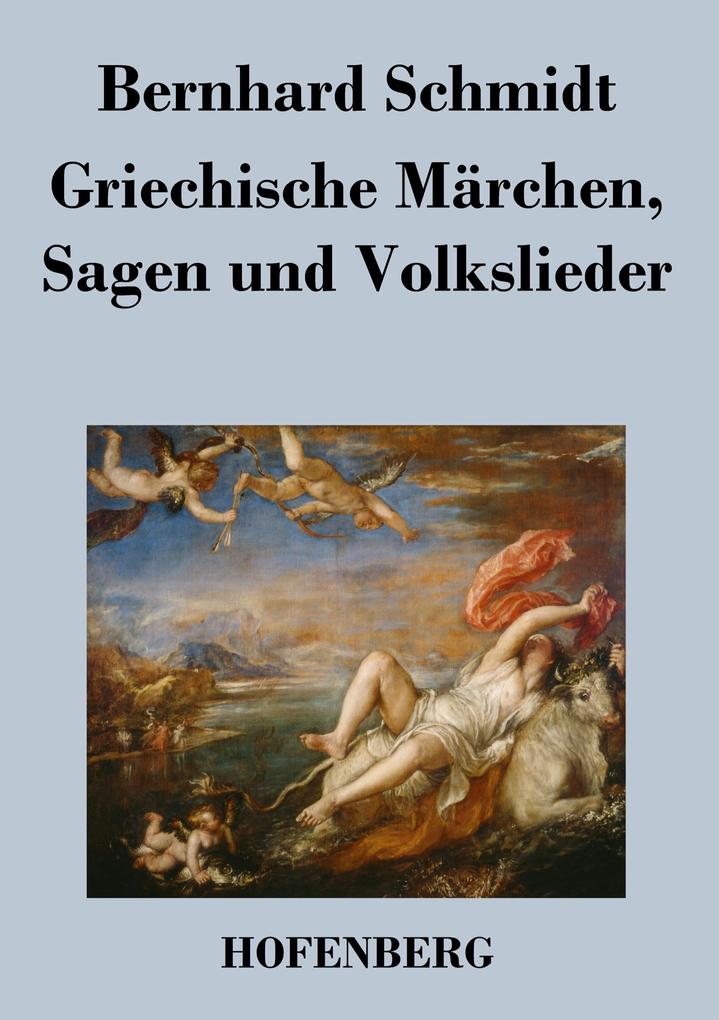 Griechische Märchen Sagen und Volkslieder
