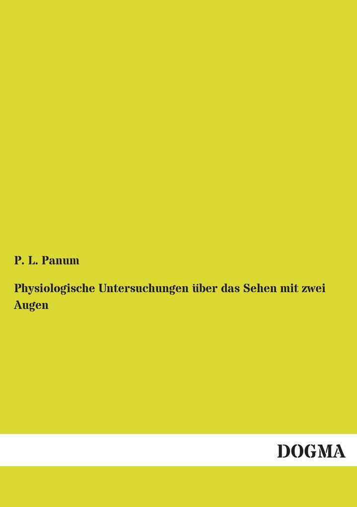 Physiologische Untersuchungen über das Sehen mit zwei Augen