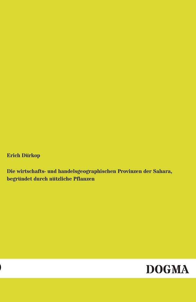 Die wirtschafts- und handelsgeographischen Provinzen der Sahara begründet durch nützliche Pflanzen