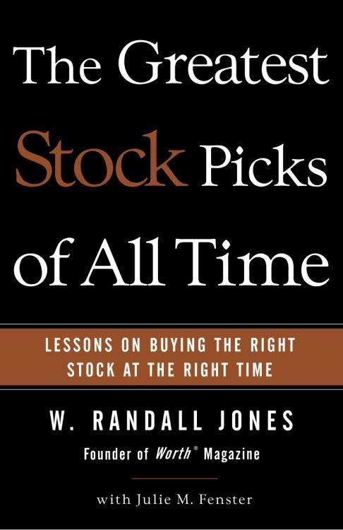 The Greatest Stock Picks of All Time - W. Randall Jones/ Julie M. Fenster
