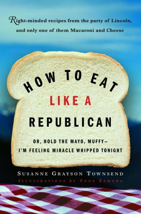 How to Eat Like a Republican - Susanne Grayson Townsend