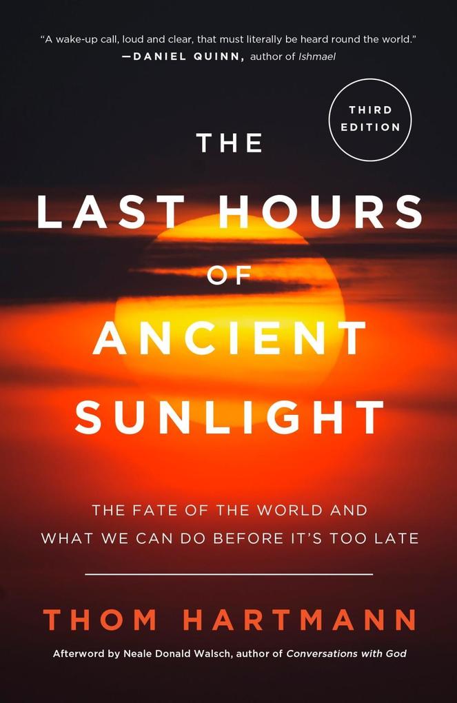 The Last Hours of Ancient Sunlight: Revised and Updated Third Edition - Thom Hartmann