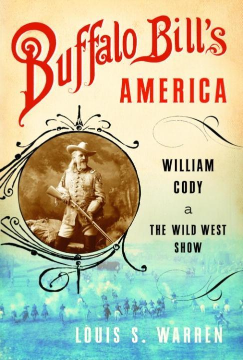 Buffalo Bill's America - Louis S. Warren