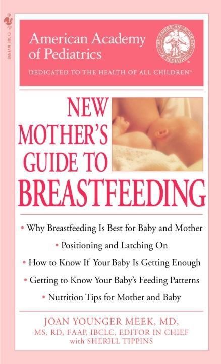 The American Academy of Pediatrics New Mother‘s Guide to Breastfeeding