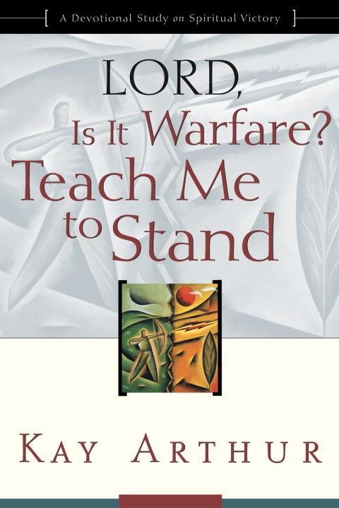 Lord Is It Warfare? Teach Me to Stand