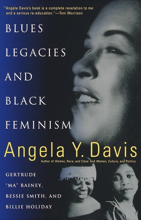 Blues Legacies and Black Feminism - Angela Y. Davis