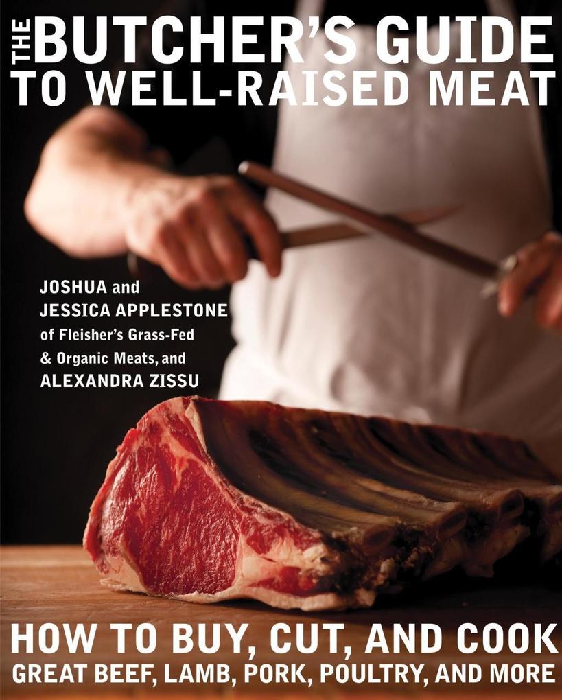 The Butcher‘s Guide to Well-Raised Meat