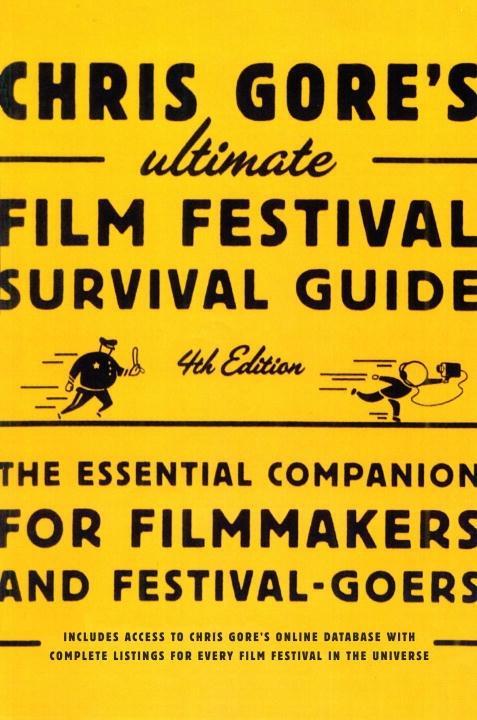 Chris Gore‘s Ultimate Film Festival Survival Guide 4th edition