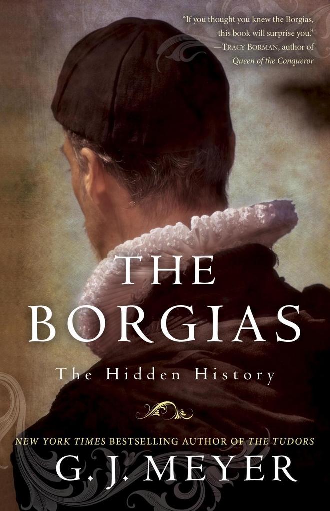 The Borgias - G. J. Meyer