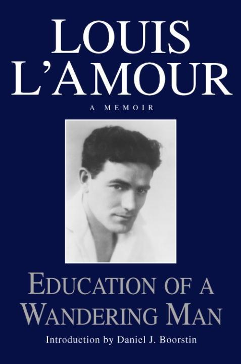 Education of a Wandering Man - Louis L'Amour