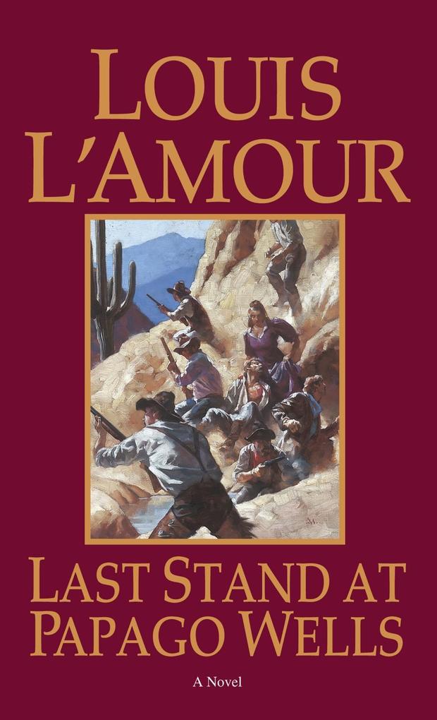 Last Stand at Papago Wells - Louis L'Amour