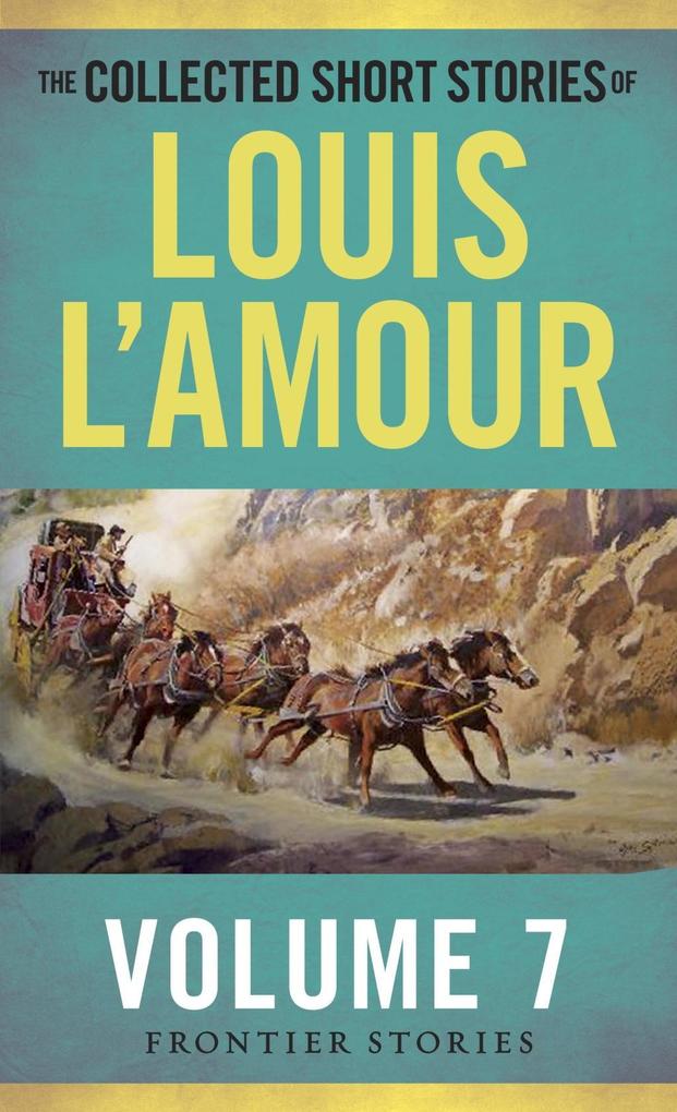 The Collected Short Stories of Louis L‘Amour Volume 7