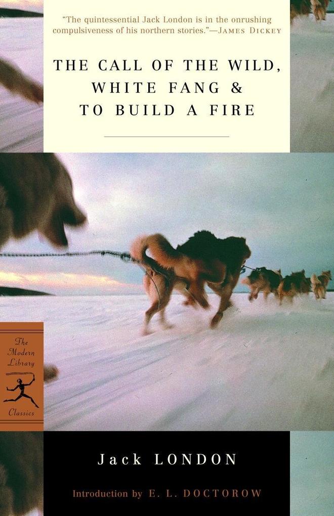 The Call of the Wild White Fang & To Build a Fire - Jack London
