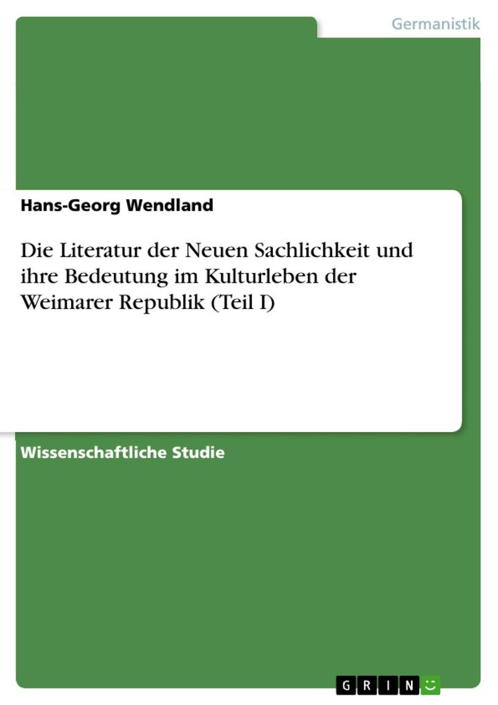 Die Literatur der Neuen Sachlichkeit und ihre Bedeutung im Kulturleben der Weimarer Republik (Teil I).doc - Hans-Georg Wendland