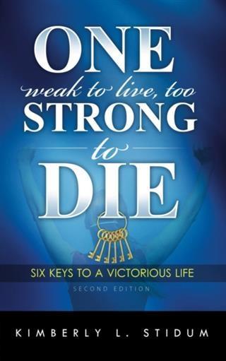 One Weak to Live Too Strong to Die Second Edition