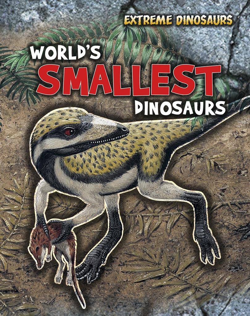 World‘s Smallest Dinosaurs