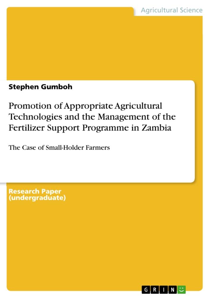 Promotion of Appropriate Agricultural Technologies and the Management of the Fertilizer Support Programme in Zambia