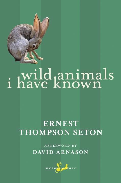 Wild Animals I Have Known - Ernest Thompson Seton
