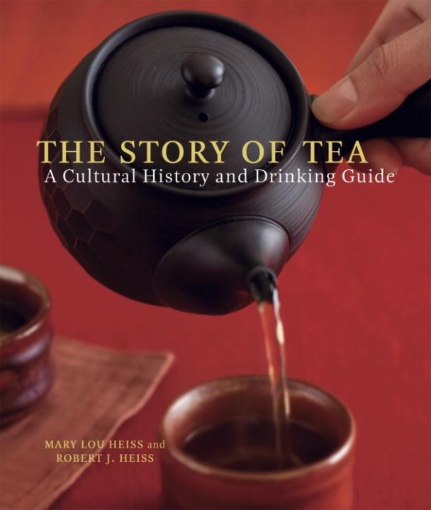 The Story of Tea - Mary Lou Heiss/ Robert J. Heiss