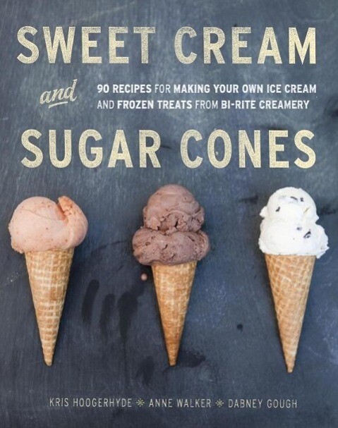 Sweet Cream and Sugar Cones - Kris Hoogerhyde/ Anne Walker/ Dabney Gough