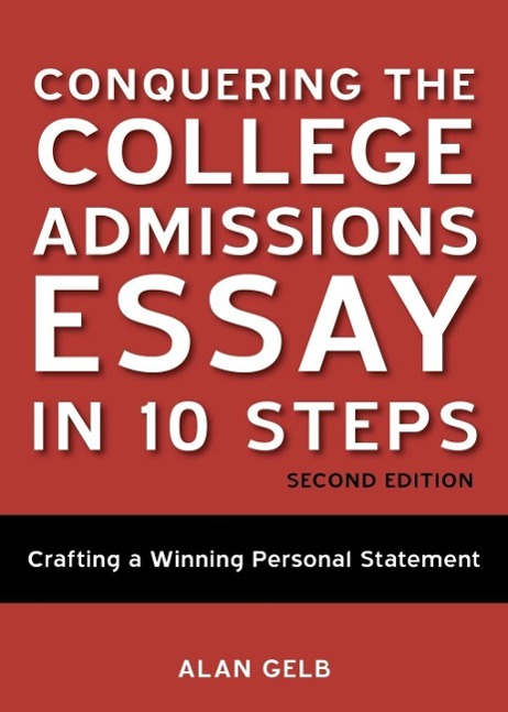 Conquering the College Admissions Essay in 10 Steps Second Edition