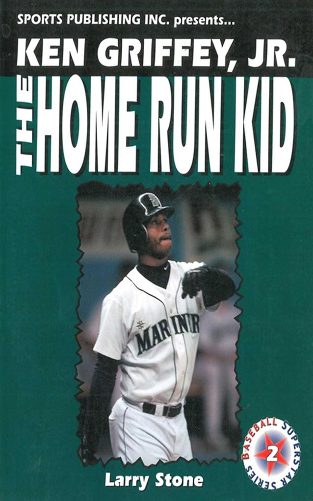Ken Griffey Jr.: The Home Run Kid