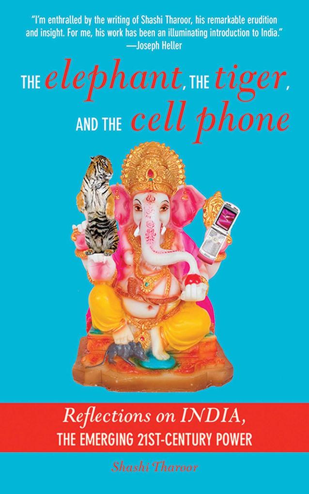 The Elephant The Tiger and the Cellphone - Shashi Tharoor