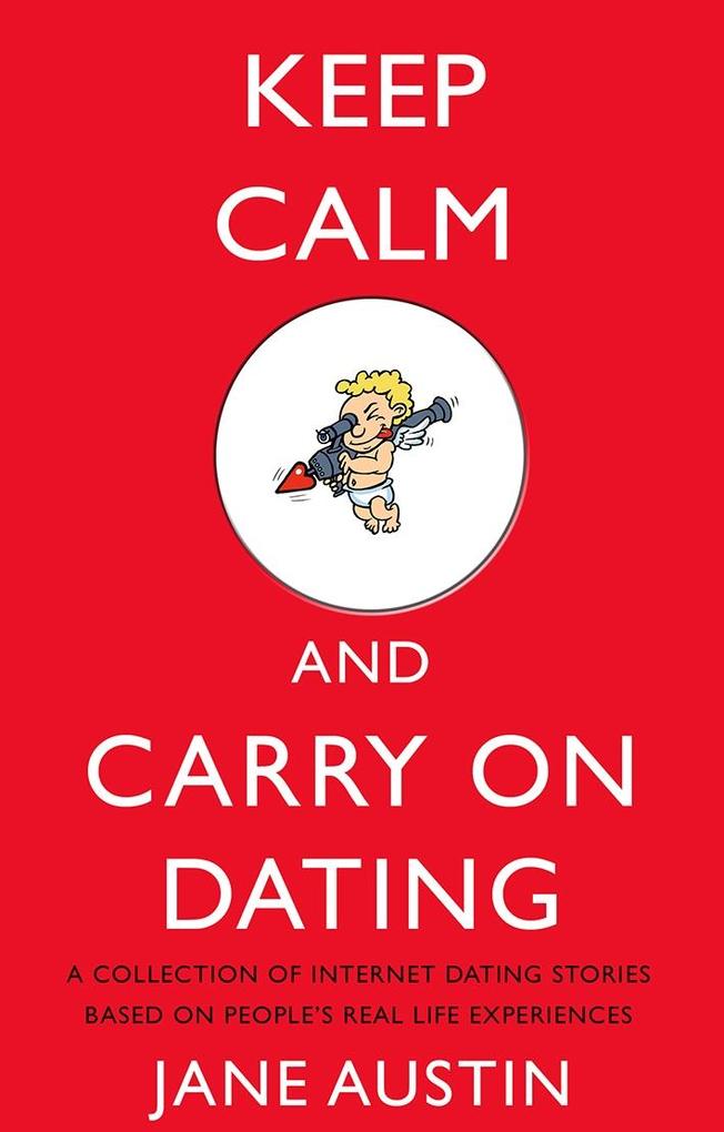 KEEP CALM AND CARRY ON DATING