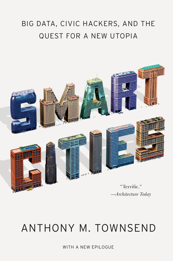 Smart Cities: Big Data Civic Hackers and the Quest for a New Utopia