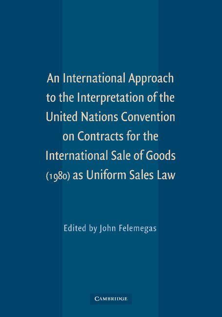 An International Approach to the Interpretation of the United Nations Convention on Contracts for the International Sale of Goods (1980) as Uniform S