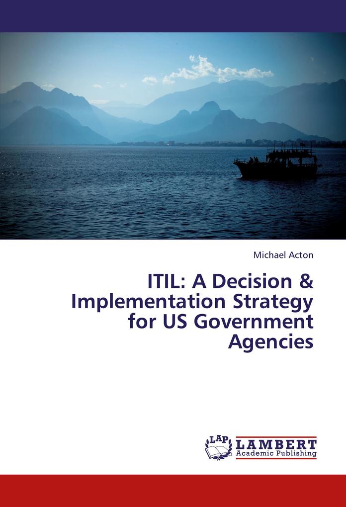 ITIL: A Decision & Implementation Strategy for US Government Agencies