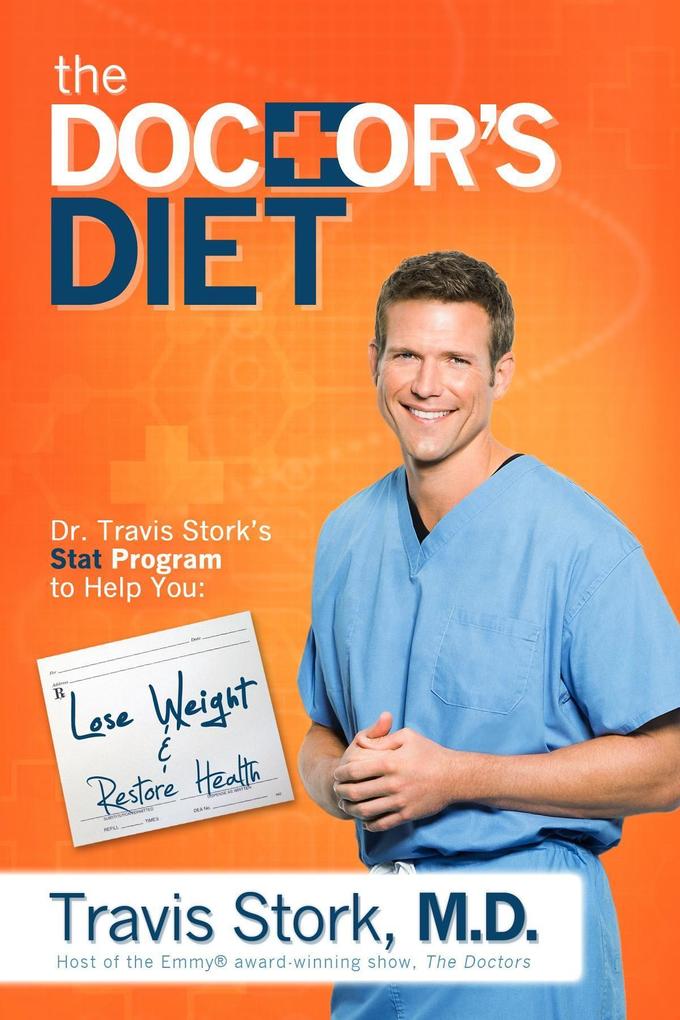 The Doctor‘s Diet: Dr. Travis Stork‘s Stat Program to Help You Lose Weight & Restore Health