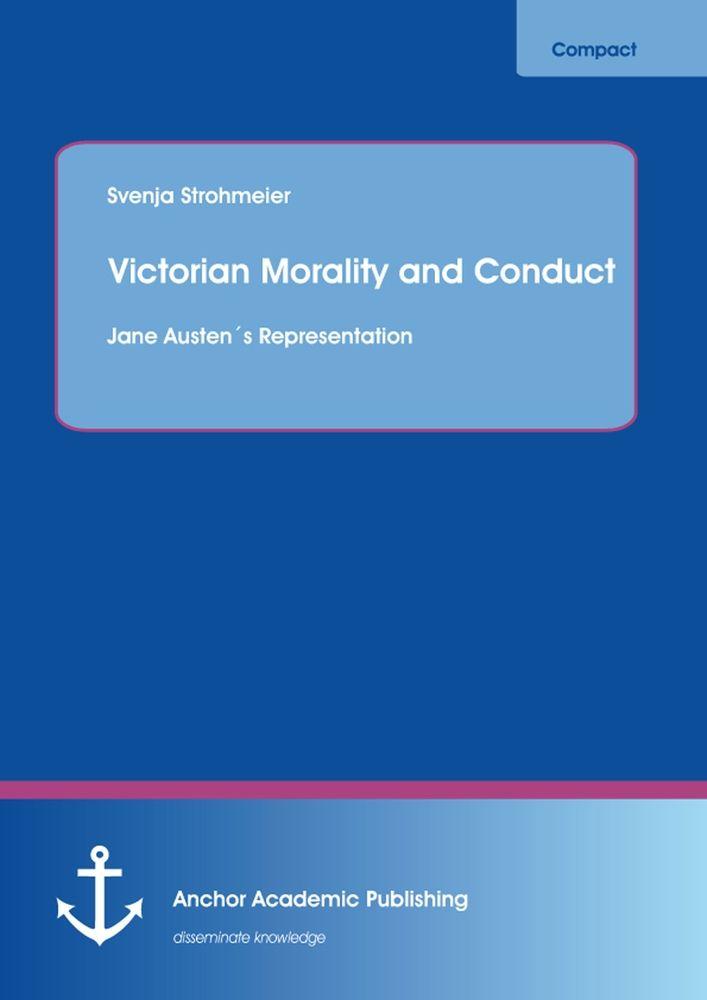 Victorian Morality and Conduct: Jane Austens Representation