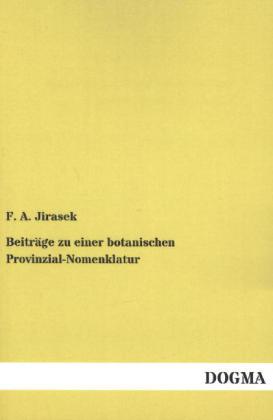 Beiträge zu einer botanischen Provinzial-Nomenklatur - F. A. Jirasek